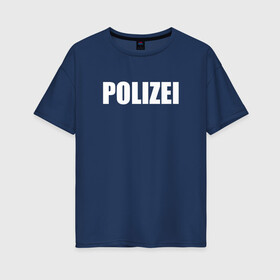 Женская футболка хлопок Oversize с принтом POLIZEI Полиция Надпись Белая в Курске, 100% хлопок | свободный крой, круглый ворот, спущенный рукав, длина до линии бедер
 | germany | германия | копы | милиция | надпись | немецкая | сила | структуры | чб | швейцария