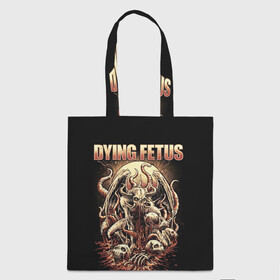 Шоппер 3D с принтом Dying Fetus в Курске, 100% полиэстер | Плотность: 200 г/м2; Размер: 34×35 см; Высота лямок: 30 см | death metal | dying fetus | грайндкор | группы | метал | музыка | рок