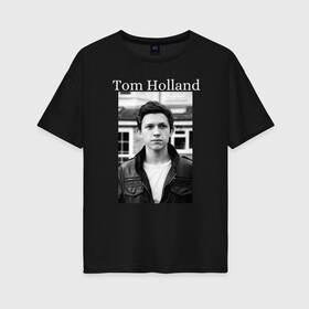 Женская футболка хлопок Oversize с принтом Tom Holland в Курске, 100% хлопок | свободный крой, круглый ворот, спущенный рукав, длина до линии бедер
 | tom holland | актер | известная личность | мужчина | том холланд | черно белое