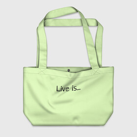 Пляжная сумка 3D с принтом футболка live is... в Курске, 100% полиэстер | застегивается на металлическую кнопку; внутренний карман застегивается на молнию. Стенки укреплены специальным мягким материалом, чтобы защитить содержимое от несильных ударов
 | is | live | жить это... | светло зелёный