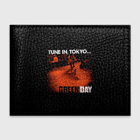 Обложка для студенческого билета с принтом Tune In, Tokyo... Green Day в Курске, натуральная кожа | Размер: 11*8 см; Печать на всей внешней стороне | Тематика изображения на принте: american idiot | green day | альтернативный | билли джо армстронг | греен дай | грин дей | гриндей | группа | зелёный день | майк дёрнт | музыка | панк | поп | поппанк | рок | тре кул