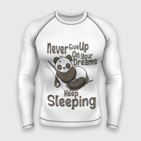Мужской рашгард 3D с принтом никогда не отказывайся от своих мечтаний, продолжай спать в Курске,  |  | Тематика изображения на принте: never give up | panda | животное | мишка | панда