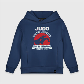 Детское худи Oversize хлопок с принтом Judo Weapon в Курске, френч-терри — 70% хлопок, 30% полиэстер. Мягкий теплый начес внутри —100% хлопок | боковые карманы, эластичные манжеты и нижняя кромка, капюшон на магнитной кнопке | fighter | japan | judo | mma | sport | ufc | warrior | боец | бой | воин | дзюдо | дзюдоист | единоборства | карате | поединок | спорт | спортсмен | чемпион | япония