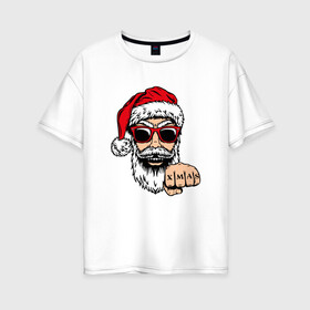 Женская футболка хлопок Oversize с принтом Bad Santa xmas Плохой Санта в Курске, 100% хлопок | свободный крой, круглый ворот, спущенный рукав, длина до линии бедер
 | 2022 | santa | дед мороз | новый год | новый год 2022 | санта