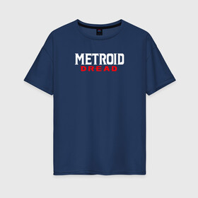 Женская футболка хлопок Oversize с принтом Metroid Dread Логотип в Курске, 100% хлопок | свободный крой, круглый ворот, спущенный рукав, длина до линии бедер
 | aran | dread | mercurysteam | metroid | nintendo | samus | samus aran | самус аран
