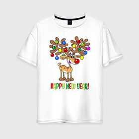 Женская футболка хлопок Oversize с принтом Happy New Year: весёлый олень в Курске, 100% хлопок | свободный крой, круглый ворот, спущенный рукав, длина до линии бедер
 | Тематика изображения на принте: balls | christmas | christmas toys | deer | happy new year | holiday | new year | елочные игрушки | новый год | олень | праздник | рождество | счастливого нового года | шарики