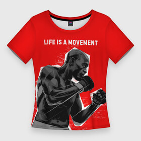Женская футболка 3D Slim с принтом Life is a movement в Курске,  |  | movements | боец | движение | кулаки | мужчина