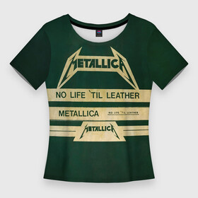 Женская футболка 3D Slim с принтом No Life til Leather  Metallica в Курске,  |  | hard | heavy | james hetfield | kirk hammett | lars ulrich | metallica | music | robert trujillo | rock band | thrash | thrashmetal | джеймс хэтфилд | кирк хэмметт | ларс ульрих | метал | металика | металлика | музыка | роберт трухильо | рок группа | трэш