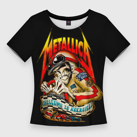 Женская футболка 3D Slim с принтом Metallica WELCOME TO ROCKVILLE в Курске,  |  | hard | heavy | james hetfield | kirk hammett | lars ulrich | metallica | music | robert trujillo | rock band | thrash | thrashmetal | джеймс хэтфилд | кирк хэмметт | ларс ульрих | метал | металика | металлика | музыка | роберт трухильо | рок группа | трэш