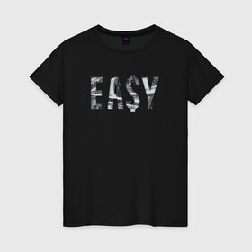 Женская футболка хлопок с принтом EASY! в Курске, 100% хлопок | прямой крой, круглый вырез горловины, длина до линии бедер, слегка спущенное плечо | easy | бабосики | валюта | деньги | доллар | изи | минимализм | надпись