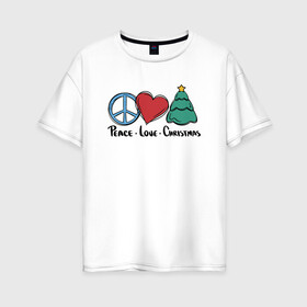 Женская футболка хлопок Oversize с принтом Peace Love and Christmas в Курске, 100% хлопок | свободный крой, круглый ворот, спущенный рукав, длина до линии бедер
 | art | christmas | drawing | heart | love | new year | peace | tree | арт | елка | любовь | мир | новый год | рисунок | рождество | сердце