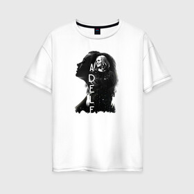 Женская футболка хлопок Oversize с принтом профиль Adele в Курске, 100% хлопок | свободный крой, круглый ворот, спущенный рукав, длина до линии бедер
 | девушка | имя | надпись | певица | профиль