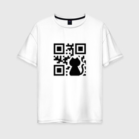 Женская футболка хлопок Oversize с принтом CAT QR CODE в Курске, 100% хлопок | свободный крой, круглый ворот, спущенный рукав, длина до линии бедер
 | cat | cats | meow | qr code | qr код | qrcode | qrкод | quick response code | кот | котик | котики | коты | кошка | кошки | куар | куар код | кью ар код | матричных штриховых кодов | мяу | штриховых кодов