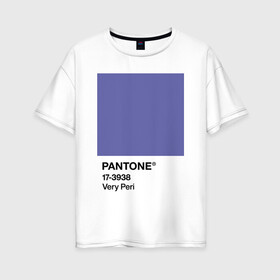 Женская футболка хлопок Oversize с принтом Цвет Pantone 2022 года - Very Peri в Курске, 100% хлопок | свободный крой, круглый ворот, спущенный рукав, длина до линии бедер
 | pantone | very peri | violet | графический дизайн | дизайн | дизайнерский мем | дизигн | дизигнер | мем | пантон | сиреневый | фиолетовый | цвет 2022 года | цвет года | цвет пантон