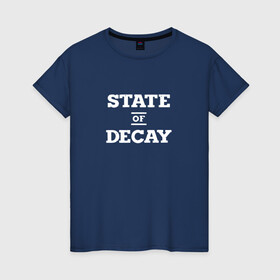Женская футболка хлопок с принтом State of Decay Logo (+спина) в Курске, 100% хлопок | прямой крой, круглый вырез горловины, длина до линии бедер, слегка спущенное плечо | logo | state of decay | survival horror | undead labs | загнивающий штат | зомби апокалипсис | лого | логотип | стадия разложения | стейт оф декай | эмблема