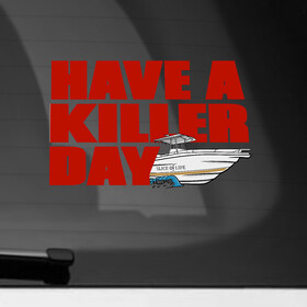 Наклейка на автомобиль с принтом Have A Killer Day в Курске, ПВХ |  | blood | dexter | killer | miami | декстер | детектив | драма | кино | кодекс | криминал | кровь | майами | майкл холл | морган | сериал | триллер | труп