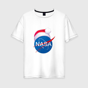 Женская футболка хлопок Oversize с принтом NASA NEW YEAR 2022 в Курске, 100% хлопок | свободный крой, круглый ворот, спущенный рукав, длина до линии бедер
 | 2022 | christmas | galaxy | nasa | new year | space | space company | star | астрономия | галактика | год тигра | звезды | космическая компания | космос | наса | наступающий год | новогодний | новый год | рождественский | рождеств