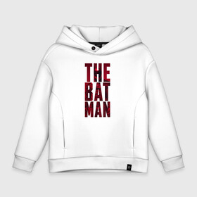 Детское худи Oversize хлопок с принтом The Batman Text logo в Курске, френч-терри — 70% хлопок, 30% полиэстер. Мягкий теплый начес внутри —100% хлопок | боковые карманы, эластичные манжеты и нижняя кромка, капюшон на магнитной кнопке | batman | batman 2022 | bruce wayne | cat woman | catwoman | dc | dc comics | gotham | joker | statwb | warner | бетмен 2022 | брюс уэйн | бэтмен | бэтмен 2022 | готэм | джокер | диси | женщина кошка | злодей | комиксы | комиксы диси