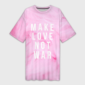 Платье-футболка 3D с принтом Make love not var в Курске,  |  | Тематика изображения на принте: love | make | make love not var | not | var | война | делайте любовь | мех | нежно розовый | нет войне | розовый
