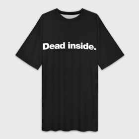 Платье-футболка 3D с принтом Dead Inside Надпись в Курске,  |  | dead | ghoul | inside | true | zxc | внутри | гуль | дед | инсайд | мертвый | надпись