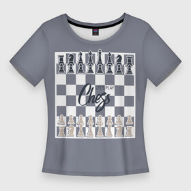 Женская футболка 3D Slim с принтом Let s play chess в Курске,  |  | 64 клетки | chess | ана | владимир крамник | гари каспаров | гроссмейстер | игра | король | ладья | математика | михаил ботвинник | мозг | мысль | пешка | разум | ферзь | чёрно белые | шах и мат | шахматист