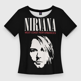Женская футболка 3D Slim с принтом NIRVANA (Kurt Cobain) в Курске,  |  | anarchy | courtney love | kurt cobain | music | nirvana | punks not dead | rock music | анархия | гаражный рок | гитара | гранж | кортни лав | курт кобейн | металл | нирвана | панк рок | рок музыка | рок н ролл | рокер | трэш метал