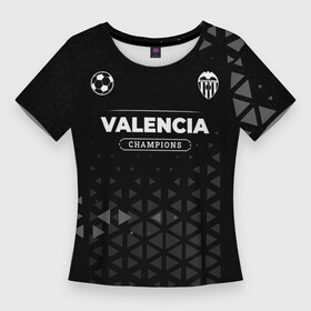 Женская футболка 3D Slim с принтом Valencia Форма Champions в Курске,  |  | club | football | logo | paint | valencia | брызги | валенсия | клуб | краска | лого | мяч | символ | спорт | форма | футбол | футболист | футболисты | футбольный