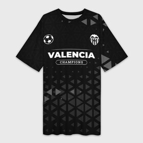 Платье-футболка 3D с принтом Valencia Форма Champions в Курске,  |  | club | football | logo | paint | valencia | брызги | валенсия | клуб | краска | лого | мяч | символ | спорт | форма | футбол | футболист | футболисты | футбольный