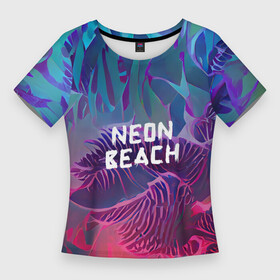 Женская футболка 3D Slim с принтом Neon beach в Курске,  |  | beach | blue | bright | colors | fern | gradient | jungle | leaves | multicoloured | neon | palm | purple | red | summer | tree | tropical | градиент | джунгли | красный | лето | неон | пальма | папоротник | пляж | радостный | разноцветный | син