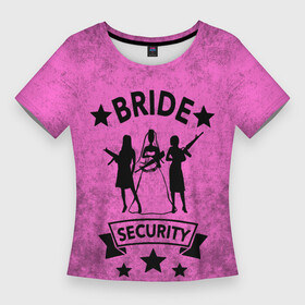 Женская футболка 3D Slim с принтом Bride security в Курске,  |  | девичник | звезды | лента | невеста | оружие | подруги | праздник | свадьба | текстура