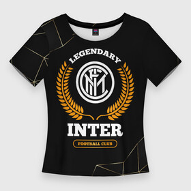 Женская футболка 3D Slim с принтом Лого Inter и надпись Legendary Football Club на темном фоне в Курске,  |  | club | football | inter | logo | звезды | интер | клуб | космос | лого | мяч | символ | спорт | футбол | футболист | футболисты | футбольный