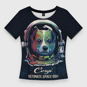Женская футболка 3D Slim с принтом Корги Космонавт  Corgi Space Dog в Курске,  |  | corgi art | cute | helmet | space suit | ultimate | wales | welsh corgi | астронавт | в космосе | в скафандре | в шлеме | кардиган | корги арт | космическая собака | космический корги | милота | прикол | рисунок корги | скафандр