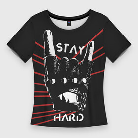 Женская футболка 3D Slim с принтом Stay hard в Курске,  |  | знак коза | знак хеви метал | коза | метал | перчатка | рок | рука в перчатке | терминатор | хард рок | хеви метал