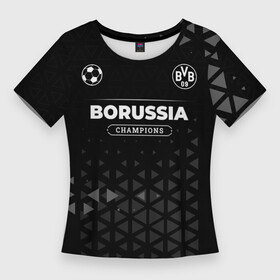 Женская футболка 3D Slim с принтом Borussia Champions Uniform в Курске,  |  | Тематика изображения на принте: borussia | club | football | logo | paint | боруссия | брызги | клуб | краска | лого | мяч | символ | спорт | форма | футбол | футболист | футболисты | футбольный