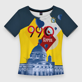 Женская футболка 3D Slim с принтом КУРСК 990 лет в Курске,  |  | 990 | город | день | край | курск | праздник | соловьиный
