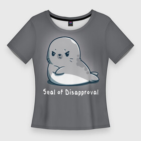 Женская футболка 3D Slim с принтом Seal of Disapproval в Курске,  |  | seal of disapproval | водное животное | животное | зверек | зверь | знак неодобрения | милый тюлень | морской леопард | морской слон | недовольный тюлень | неодобрение | нерпа | тюленёнок | тюлень