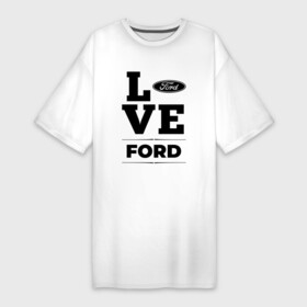 Платье-футболка хлопок с принтом Ford Love Classic в Курске,  |  | auto | brand | ford | logo | love | symbol | авто | бренд | лого | символ | форд