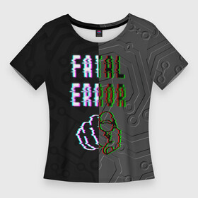 Женская футболка 3D Slim с принтом Фатальная ошибка  Системная плата в Курске,  |  | error | glitch | глитч | ошибка | системная плата