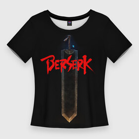 Женская футболка 3D Slim с принтом Берсерк Меч в Курске,  |  | anime | berserk | berserk tattoo | guts | gutsu | tattoo | аниме | анимэ | берсерк | берсерк тату | броня | гатс | доспехи | меч | тату | чёрный